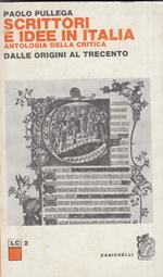 Scrittori e idee in Italia. Antologia della critica - Dalle origini al Trecento