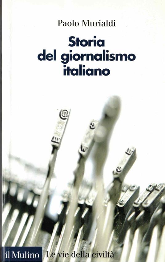 Storia del giornalismo italiano. Dalle gazzette a internet - Paolo Murialdi - copertina