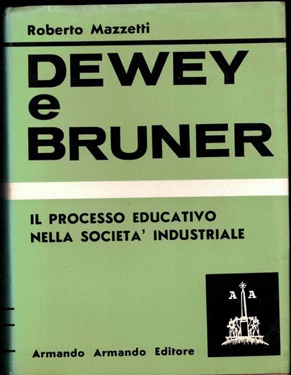 Libro Il Processo Educativo Nella Società Industriale Dewey E Bruner Mazzetti - Roberto Mazzetti - copertina