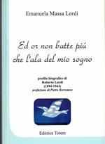 Ed or non batte più che l'ala del mio sogno. Profilo biografico di Roberto Lord