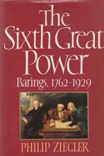 The Sixth Great Power: Barings, 1762-1929