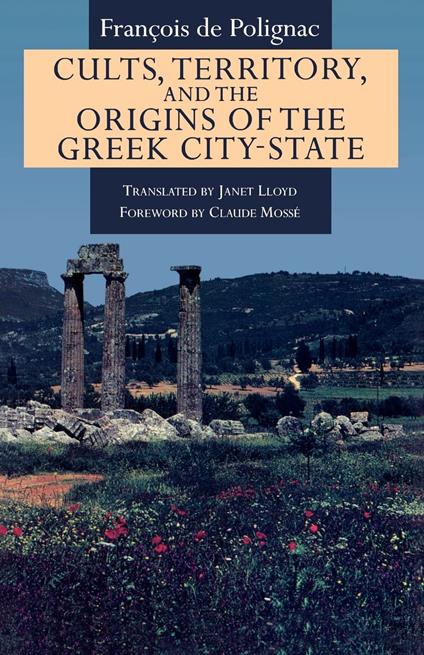 Cults, Territory, and the Origins of the Greek City-State - copertina