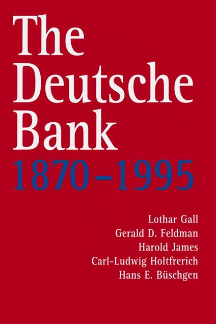 The Deutsche Bank, 1870-1995 - Lothar Gall - copertina