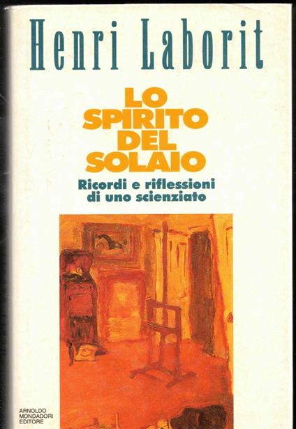 Lo spirito del solaio. Ricordi e riflessioni di uno scienziato - Henri Laborit - copertina