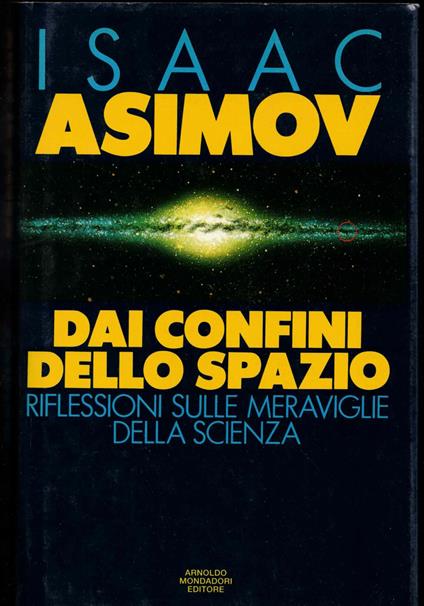 Dai confini dello spazio. Riflessioni sulle meraviglie della scienza - Isaac Asimov - copertina