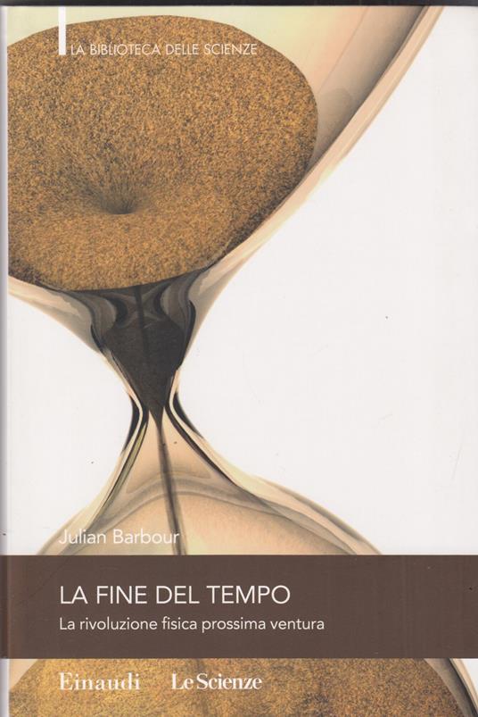 La fine del tempo. La rivoluzione fisica prossima ventura - Julian Barbour - copertina