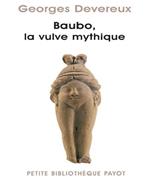 Baubo, la vulve mythique: Suivi de Parallèle entre des mythes et une obsession visuelle (Sigmund Freud) et La nudité comme moyen d'intimidation (Sandor Ferenczi)