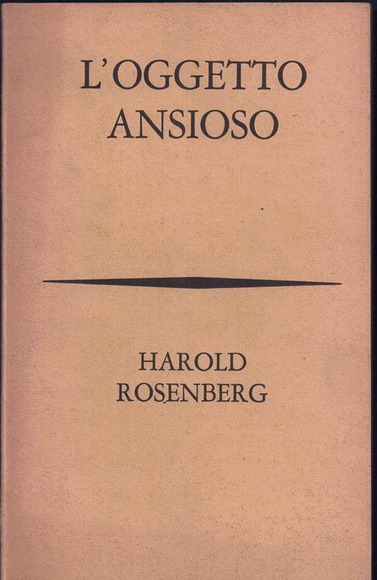 L' oggetto Ansioso - Harold Rosenberg - copertina
