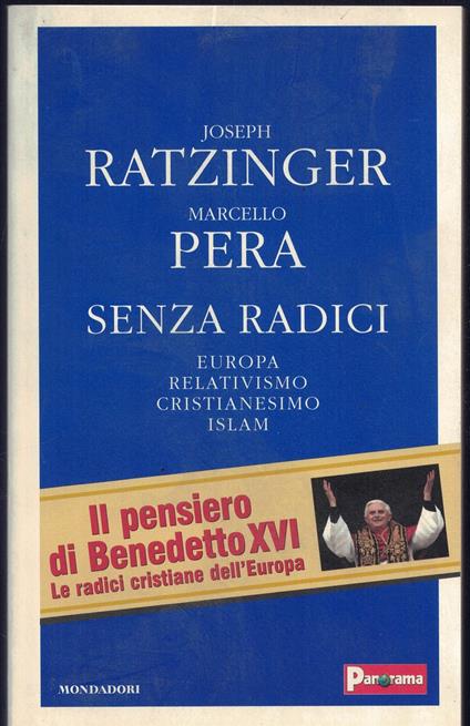 Senza radici. Europa, relativismo, cristianesimo, Islam - Marcello Pera - copertina