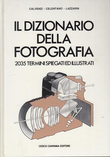 Il dizionario della fotografia. 2035 termini spiegati e illustrati - copertina