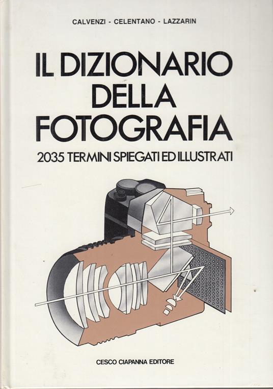 Il dizionario della fotografia. 2035 termini spiegati e illustrati - copertina