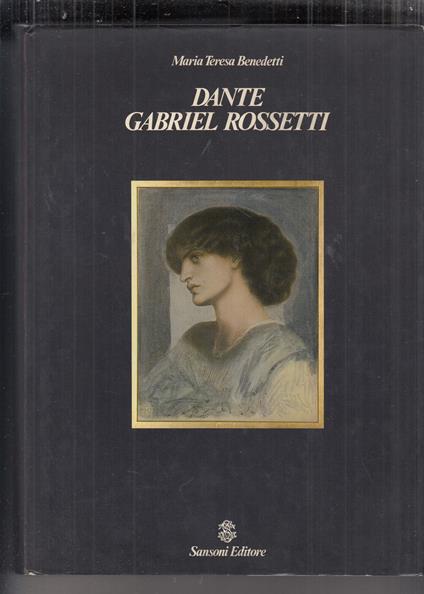Dante Gabriel Rossetti - Maria Teresa Benedetti - copertina