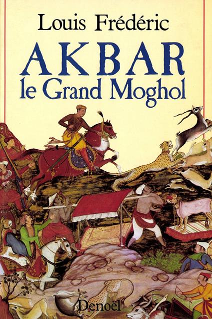 Akbar: Le Grand Moghol - Louis Frédéric - copertina