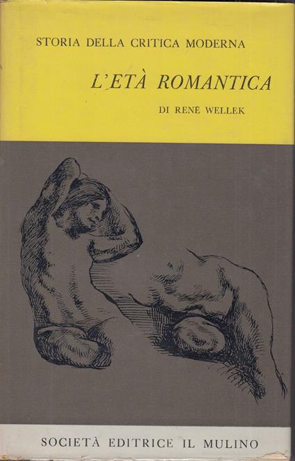 Storia della critica moderna. L'età romantica. Vol II - René Wellek - copertina