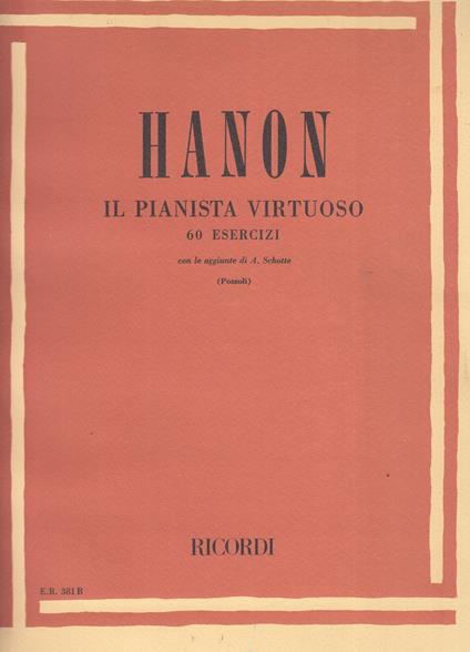 Hanon. Il pianista virtuoso. 60 Esercizi. Edizione di Ettore Pozzoli. Con le aggiunte di A. Schotte - Charles-Louis Hanon - copertina