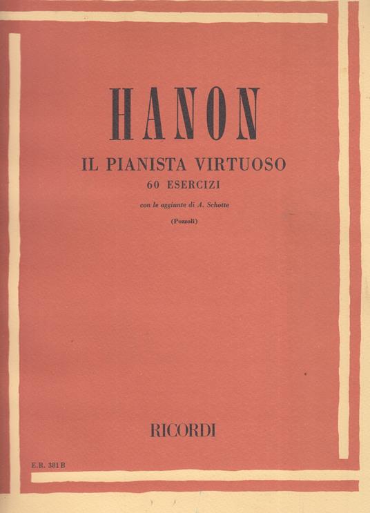 Hanon. Il pianista virtuoso. 60 Esercizi. Edizione di Ettore Pozzoli. Con le aggiunte di A. Schotte - Charles-Louis Hanon - copertina