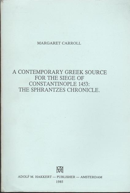 A contemporary greek source for the siege of Constantinople 1453: the Sphrantzes chronicle - copertina
