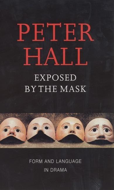 Exposed by the Mask: Form and Language in Drama - Peter Hall - copertina