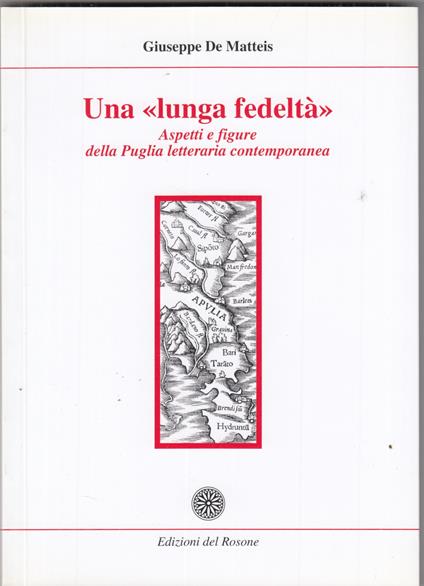 Una ''lunga fedeltà''. Aspetti e figure della Puglia letteraria contemporanea - Giuseppe De Matteis - copertina