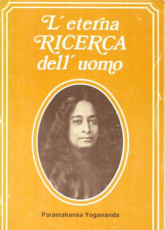 L'eterna ricerca dell'uomo - Yogananda (Swami) Paramhansa - copertina