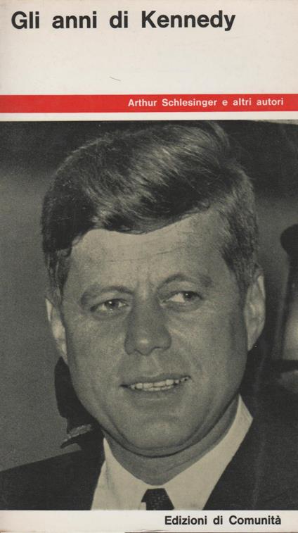 Gli Anni Di Kennedy - Arthur Schlesinger - copertina
