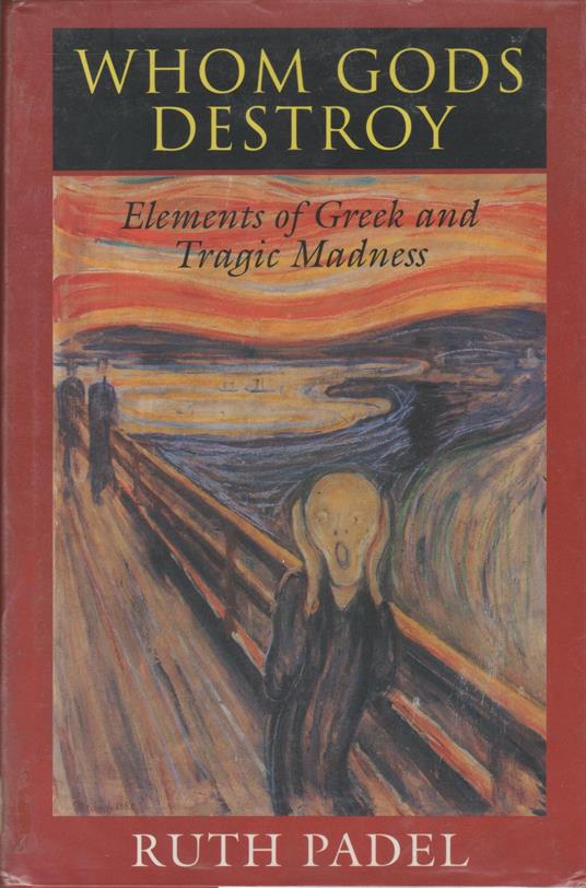 Whom Gods Destroy: Elements of Greek and Tragic Madness - copertina