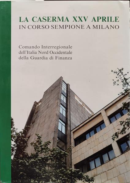 La caserma XXV aprile in corso sempione a Milano. Comando interregionale dell'Italia Nord Occidentale. Cd rom - copertina