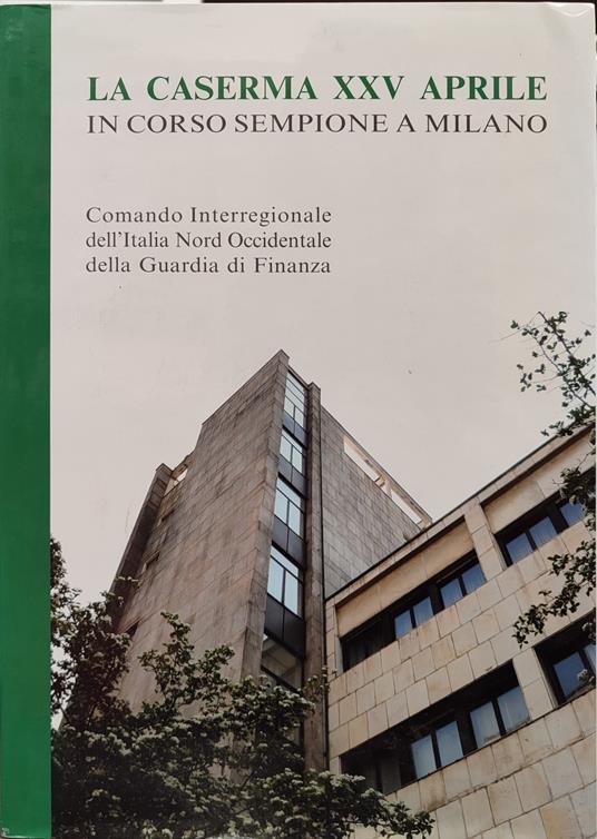La caserma XXV aprile in corso sempione a Milano. Comando interregionale dell'Italia Nord Occidentale. Cd rom - copertina