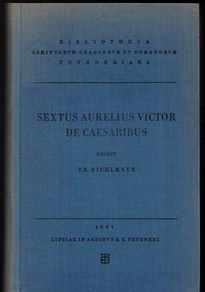 Sexti Aurelii Victoris Liber de caesaribus : Praecedunt Origo gentis Romanae et Liber de viris illustribus urbis Romae subsequitur Epitome de caesaribus - copertina