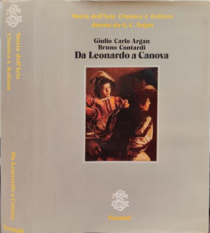 Da Leonardo a Canova Storia dell'Arte Classica e Italiana - copertina