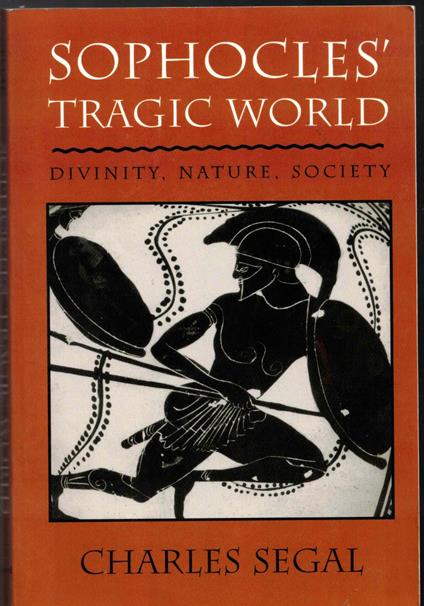 Sophocles' Tragic World: Divinity, Nature, Society - copertina