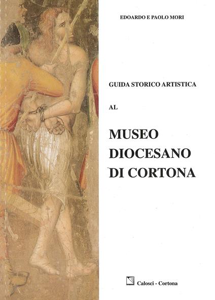 Guida storico artistica al Museo diocesano di Cortona - copertina