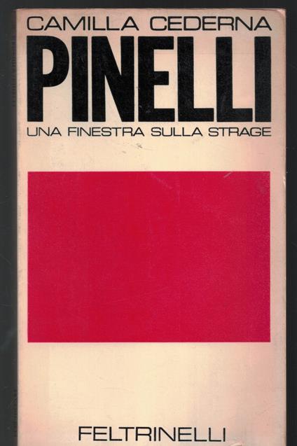 Pinelli Una Finestra Sulla Strage - Camilla Cederna - copertina