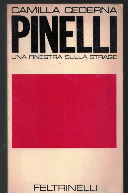 Pinelli Una Finestra Sulla Strage - Camilla Cederna - copertina