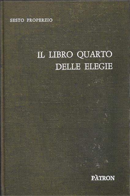 Il Libro Quarto Delle Elegie - Sesto Properzio - copertina
