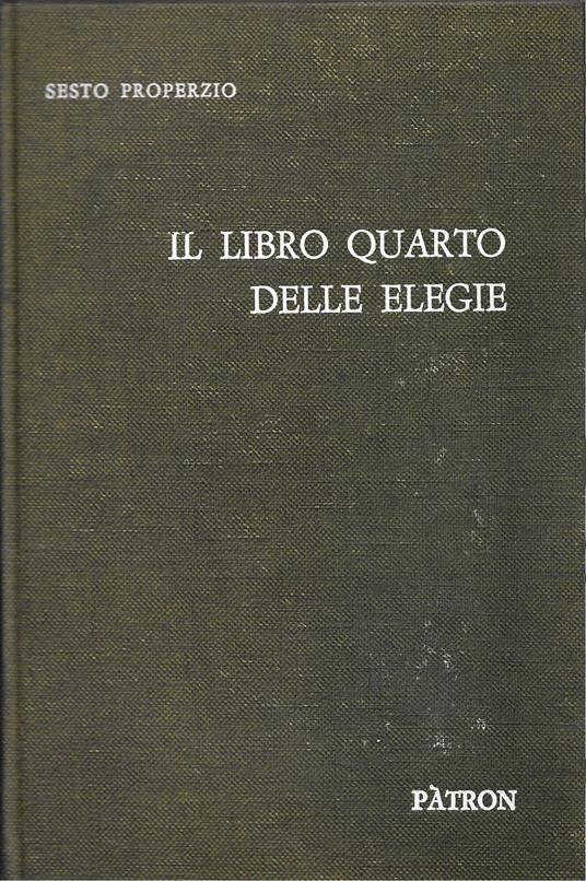 Il Libro Quarto Delle Elegie - Sesto Properzio - copertina