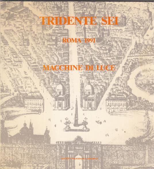 Tridente Sei. Roma 1991 - Macchine di luce - Aa.vv. - copertina