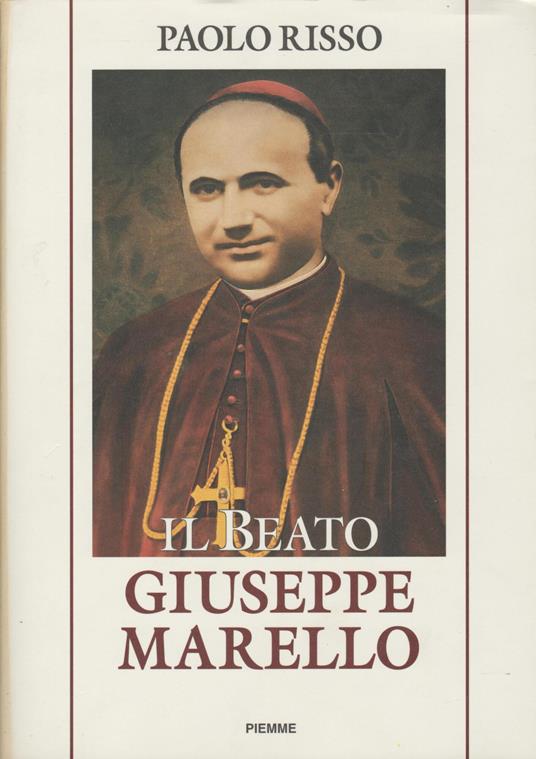 Il Beato Giuseppe Marello Gloria del Clero di Asti Vescovo di Acqui Fondatore degli Oblati di S. Giuseppe - Paolo Risso - copertina