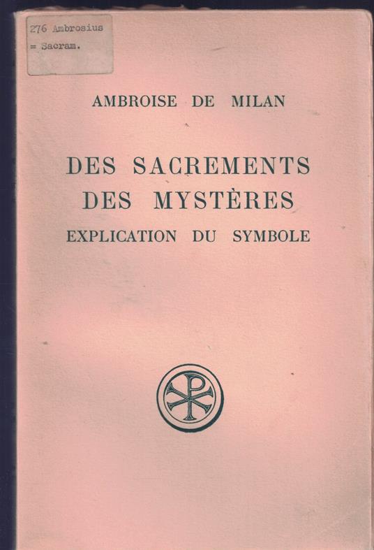 Des sacrements. Des mystères. Explication du symbole n. 25 bis bilingue latino-francese - copertina