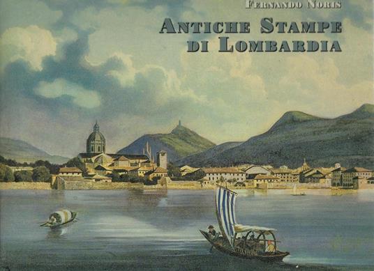 Antiche stampe di Lombardia - Fernando Noris - copertina