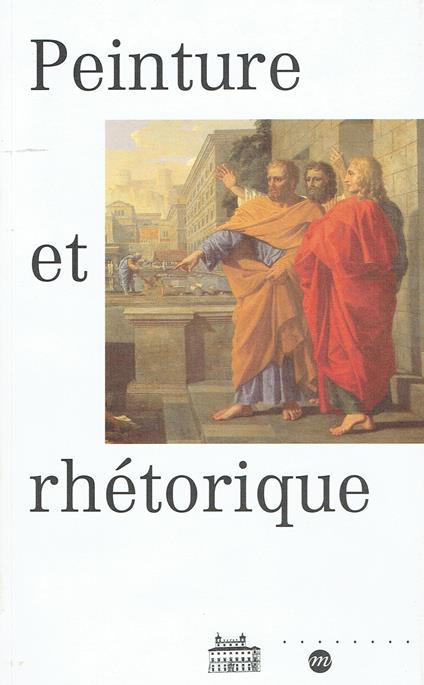 Peinture et rhétorique : actes du Colloque de l'Académie de France à Rome, 10-11 juin 1993 - copertina