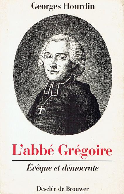L' Abbe Gregoire : eveque et democrate - Georges Hourdin - copertina