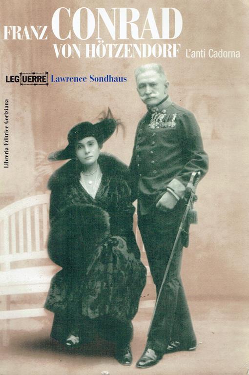Franz Conrad von Hötzendorf : l'anti Cadorna - Lawrence Sondhaus - copertina