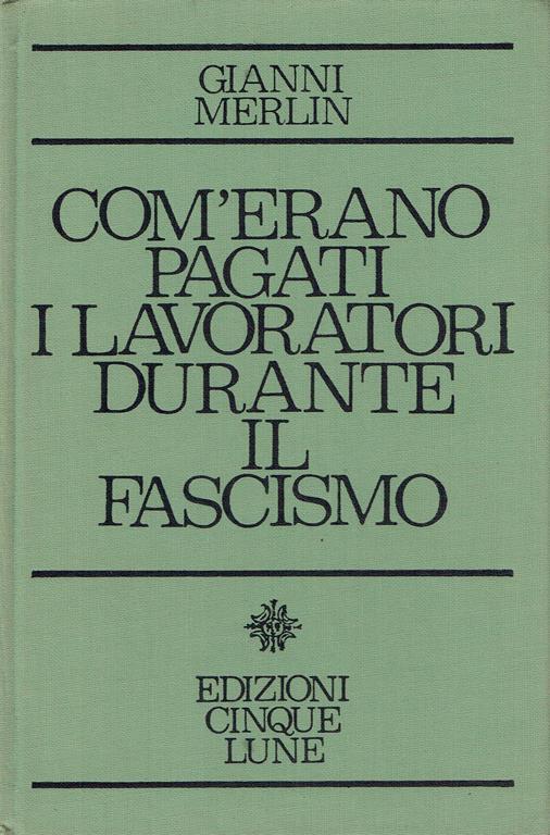 Com'erano pagati i lavoratori durante il fascismo - Gianni Merlin - copertina