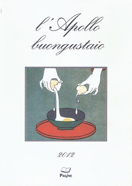 L' Apollo buongustaio 2012:Almanacco gastronomico letterario per l'anno 2012 - Mario Dell'Arco - copertina