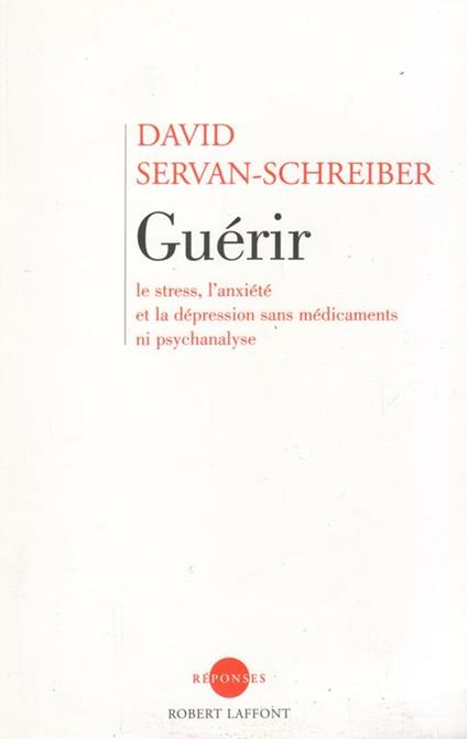 Guerir, le stress, l' anxietè et la depression sans medicaments ni psychanalyse - copertina