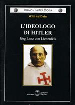 L' ideologo di Hitler. Jorg Lanz von Liebenfels
