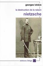 La destruction de la raison. Nietzsche