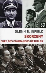 Skorzeny, chef des commandos de Hitler