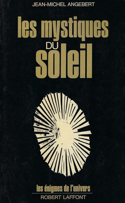 Les mystiques du soleil - Jean Michel Angebert - copertina